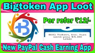 Bigtoken Loot 🎯 | New Paypal Earning App | Best Earning App In Hindi | Refer and earn money