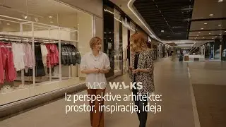 MPC Walks Episode 10 - Iz perspektive arhitekte: prostor inspiracija, ideja