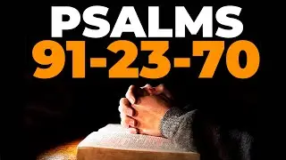 3 MIGHTY PSALMS | Powerful Prayer for Blessings (Psalm 91, Psalm 23, Psalm 70)