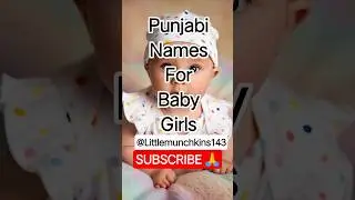 #punjabi #names #for #baby #girl #cutebaby #babynameideas #punjabisong @Littlemunchkins143