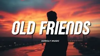 Songly Music - Old Friends (lyrics)
