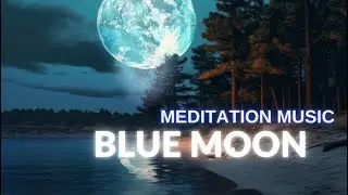 Blue Moon Manifestation Meditation Music |  Enhance Your Intentions
