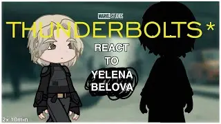 The Thunderbolts* react to Yelena Belova || 1/1 2x speed|| Discontinued