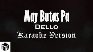 May Butas Pa - Dello (Karaoke Version by RJPD)