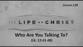 Who Are You Talking To?  (Lk. 12:41-48)