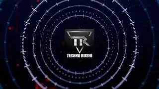TECHNO RUSHI  channel new intro