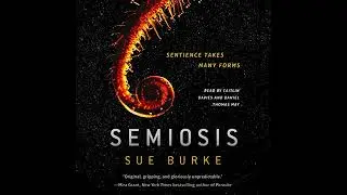 Semiosis: A novel of first contact Audiobook by Sue Burke