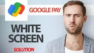 How To Fix Google Pay App White Screen Problem | Step By Step