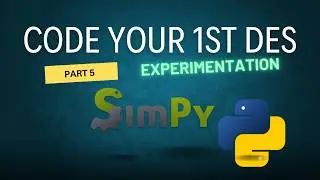 The Ultimate SimPy Experimentation Guide | Code your first DES PART 5