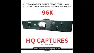 ALTEC 436C TUBE COMPRESSOR 96K PLUGIN EXTENSION FOR NAM GENOME NAM UNIVERSAL! nam demo video