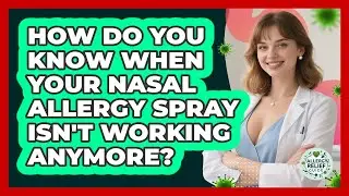 How Do You Know When Your Nasal Allergy Spray Isn't Working Anymore? - Allergy Relief Guide
