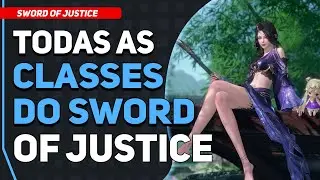 CONHE&Ccedil;AM TODAS as Classes do Novo MMORPG da NetEase | Sword of Justice