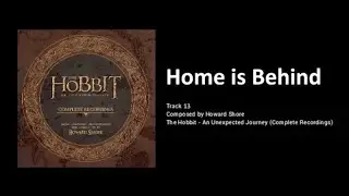 13 - Home Is Behind You (The Hobbit: an Unexpected Journey - the Complete Recordings)