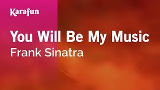 You Will Be My Music - Frank Sinatra | Karaoke Version | KaraFun