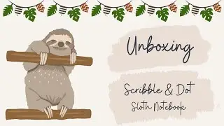 UNBOXING: Scribble & Dot Sloth Notebook/Bullet Journal