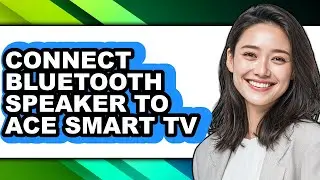 How to Connect Bluetooth Speaker to Ace Smart Tv (easy Method)