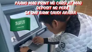 Paano mag Print ng card at mag deposit sa SNB Bank Saudi Arabia