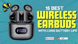 Top 15 Wireless Earbuds with Longest Battery Life