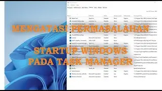 StartUp Windows Task Manager || Mengatasi permasalahan || FIX PROBLEM
