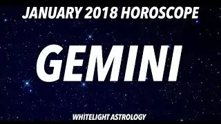 JANUARY 2018 HOROSCOPE - GEMINI