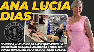 GeralPod #204 Ana Lucia Dias, a vov&oacute; que faz sucesso no Instagram com sua rotina de treinos pesados
