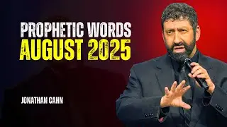 Prophetic Words AUGUST 2025 | Jonathan Cahn