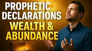Powerful Prophetic Declarations for Wealth, Abundance & Overflow