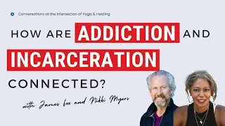 How are Addiction and Incarceration Connected? With James Fox and Nikki Myers