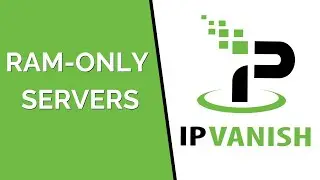 RAM-Only Servers | IPVanish VPN Explained