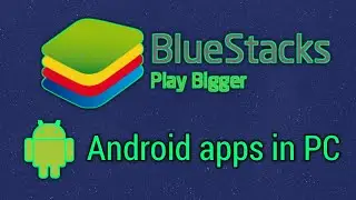 How to install any android app on desktop using BlueStacks