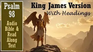 Psalm 98 | KJV AUDIO BIBLE (With Text & Images)