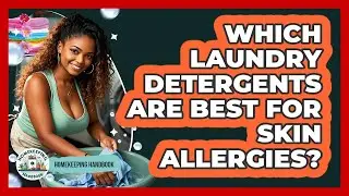 Which Laundry Detergents Are Best For Skin Allergies? - Homekeeping Handbook