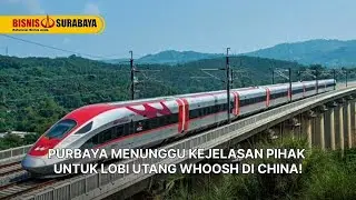 PURBAYA MENUNGGU KEJELASAN PIHAK UNTUK LOBI UTANG WHOOSH DI CHINA