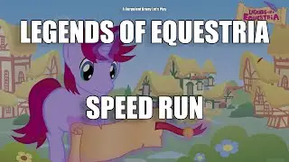 Legends of Equestria Speed Run - Corpulent Brony Let's Play