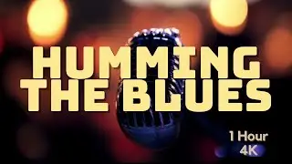 Humming the Blues - 1 Hour of Relaxing Jazz, Piano Music for Deep Sleep, Relaxation, Stress Relief