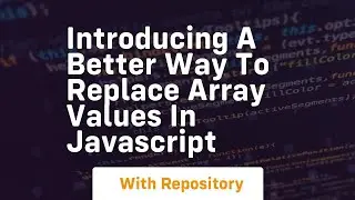 introducing a better way to replace array values in javascript
