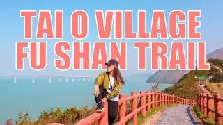 HKTravelGuide | Tai O Fishing Village + Fu Shan Trail