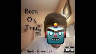 D@ B0! - Been On Time (Under Pressure)