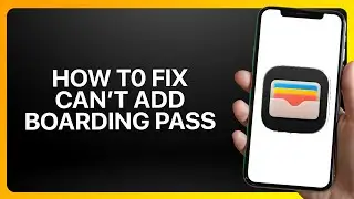 How To Fix Can&rsquo;t Add Boarding Pass To Apple Wallet 2025! Tutorial