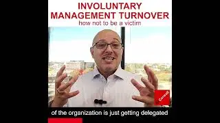 INVOLUNTARY MANAGEMENT TURNOVER -- How Not to be a Victim