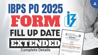 IBPS PO 2025 Form Fill Up Date Extended | IBPS PO Form Fill Up 2025 | Complete Details