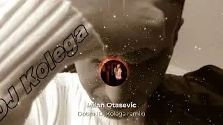 Milan Otasevic - Dobra (Dj Kolega remix) Visualizer /2026/
