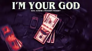 Bad Junkie, Prakriti Pandey - I'm Your God (Official Lyric Video)
