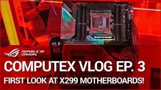 Computex 2017 vlog Ep. 3: first look at X299 motherboards!