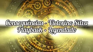 Consequ&ecirc;ncias - Victorino Silva | Playback &bull; Legendado