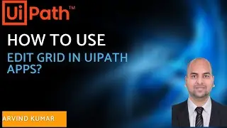 UiPath Apps - How to Use Edit Grid