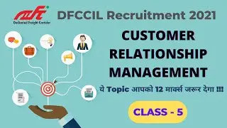 DFCCIL Customer Relationship Management | DFCCIL Customer Relations Notes | DFCCIL CRM Class 5