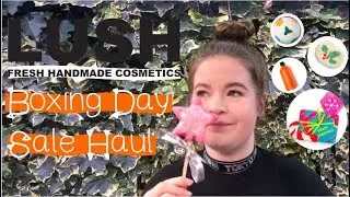 about Lush: Boxing Day Sale 2018 - Lush Haul!
