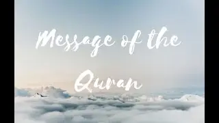The Message of the Quran | Guidance for All Humanity