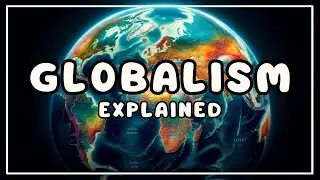 What is Globalism? (Explained in 3 Minutes)